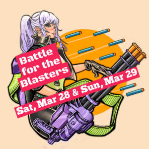 Battle for the Blasters, Session 1 (Sat Afternoon, 3/28, 12-5PM)
