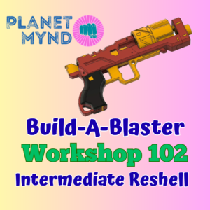 4/11/26 Build-A-Blaster Workshop 102: Intermediate Reshell, 3-5PM